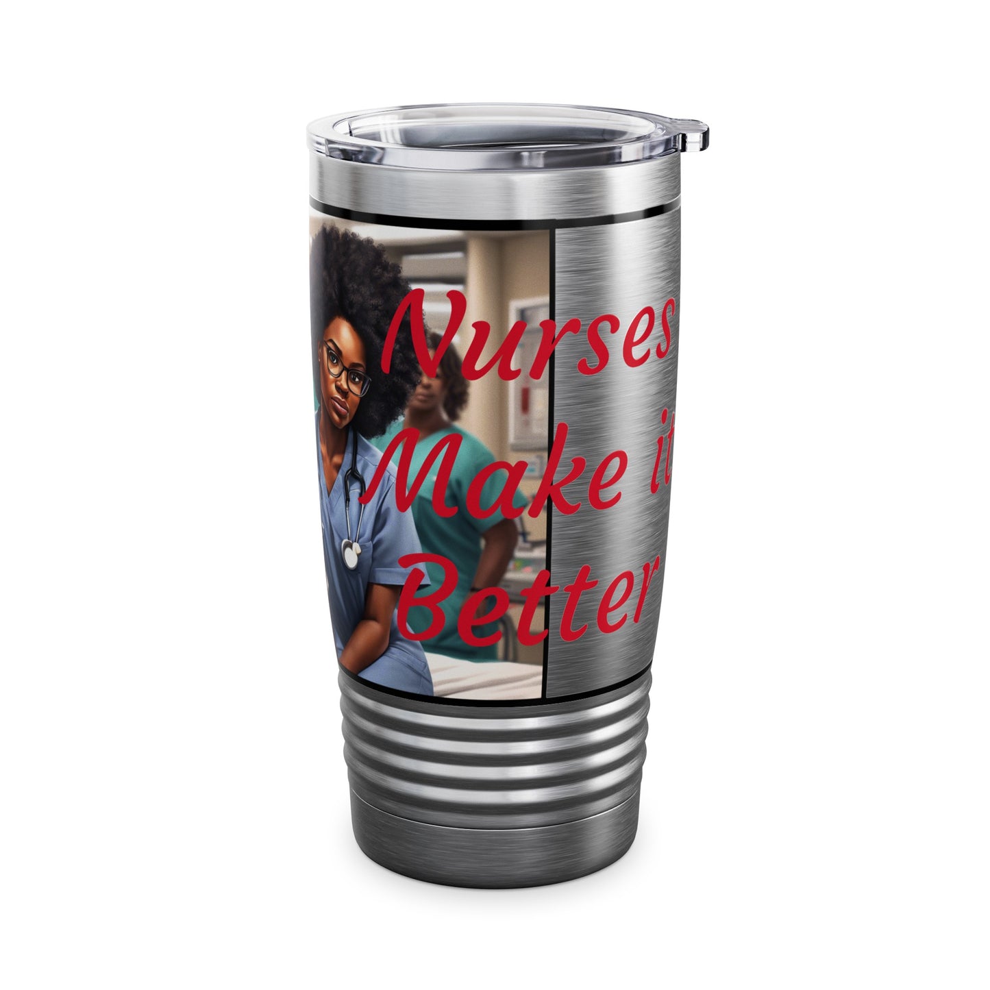 "Nurses Make it Better" Tumbler