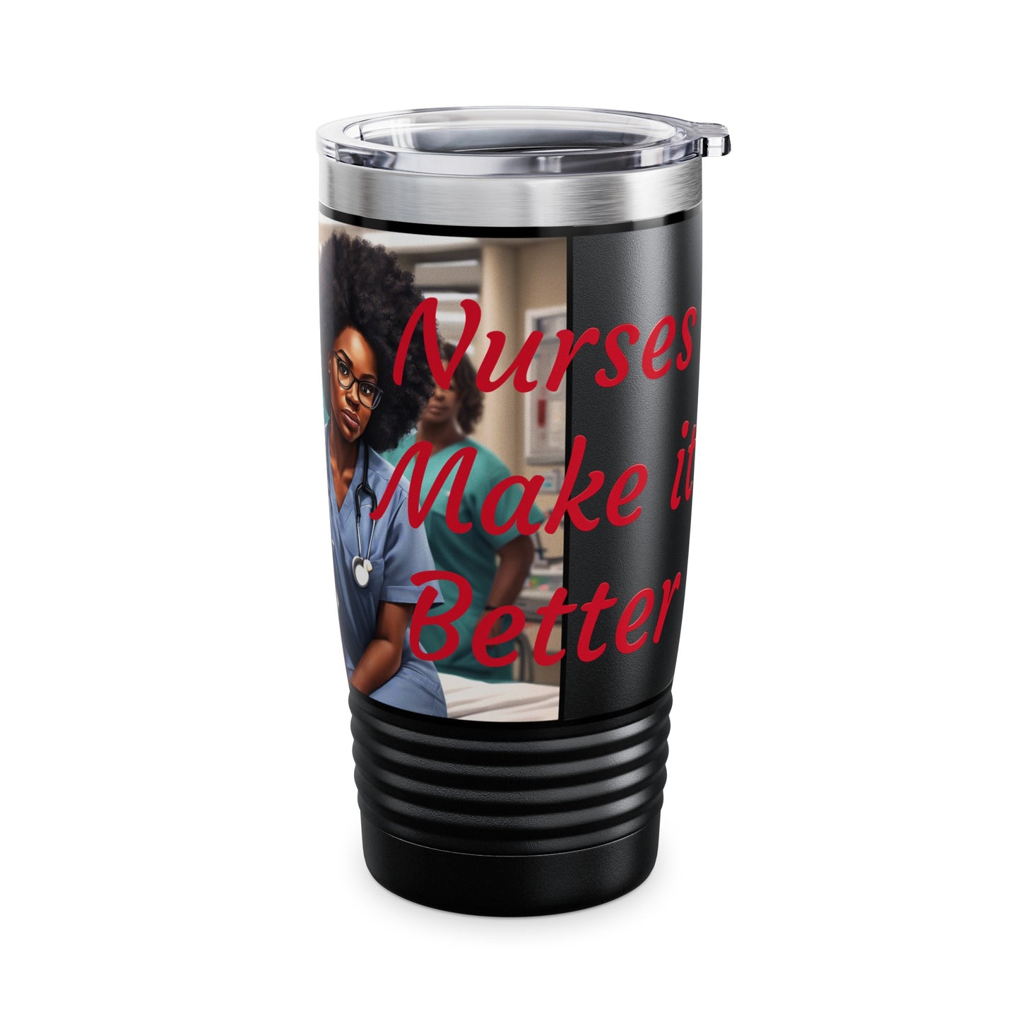 "Nurses Make it Better" Tumbler